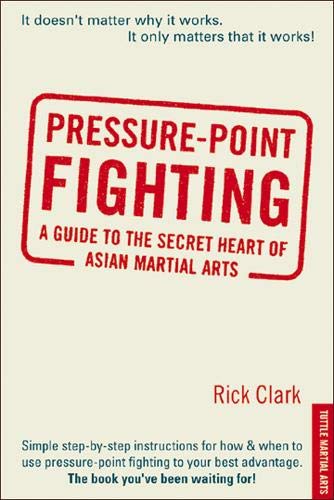 Pressure-Point Fighting: A Guide to the Secret Heart of Asian Martial Arts Book by Rick Clark (Preowned) - Budovideos Inc