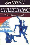Shiatsu + Stretching Book by Toru Namikoshi (Preowned) - Budovideos Inc