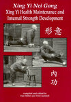 Xing Yi Nei Gong: Xing Yi Health Maintenance and Internal Strength Development Book by Dan Miller & Tim Cartmell (Preowned) - Budovideos Inc