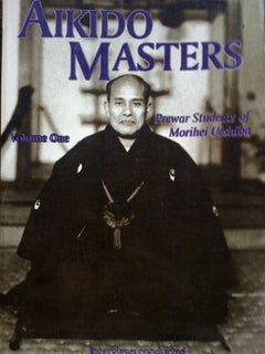 Aikido Masters Book 1: Prewar Students of Morihei Ueshiba - Budovideos Inc