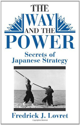 The Way and The Power: Secrets of Japanese Strategy Book by Frederick Lovret (Preowned) - Budovideos Inc