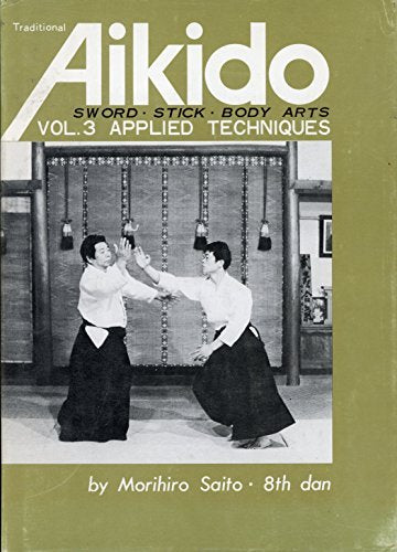 Traditional Aikido Vol 3: Applied Techniques Book by Morihiro Saito (Preowned) - Budovideos