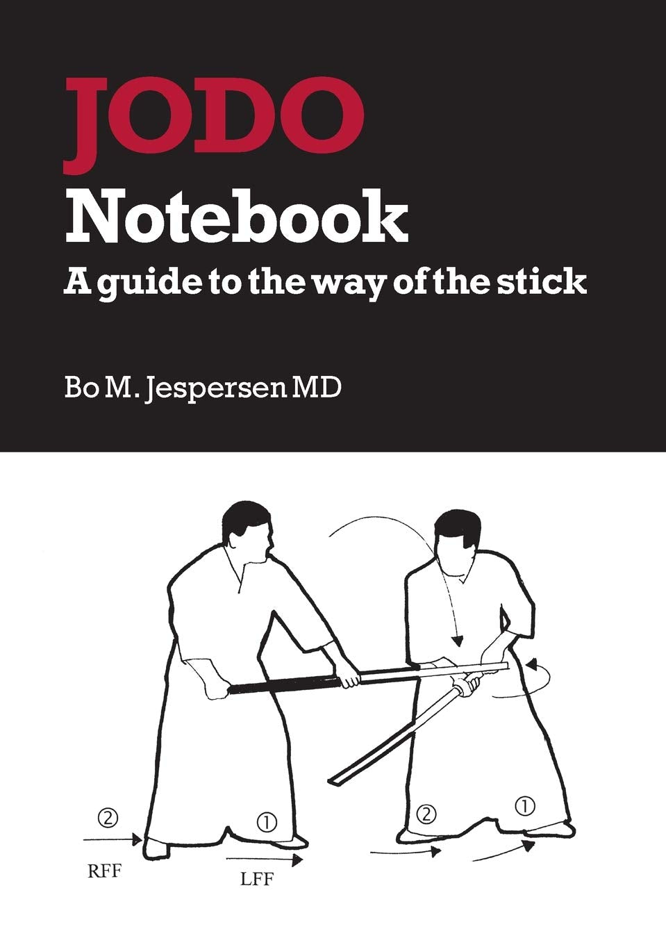Using Ejo Book Jodo Notebook: A guide to the way of the stick book by Jo Jespersen ...