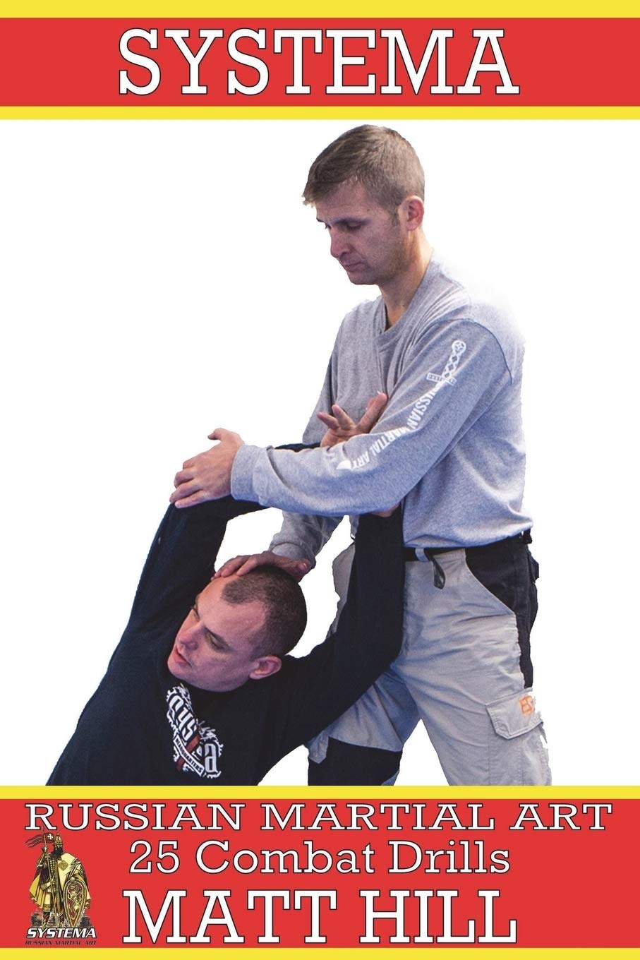 Systema: Russian Martial Art 25 Combat Drills Book by Matt Hill - Budovideos