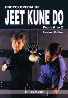 Encyclopedia of Jeet Kune Do: From A to Z (Revised Edition) Book by Chris Kent - Budovideos