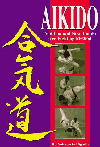 Aikido: Tradition and New Tomiki Free Fighting Method Book by Nobuyoshi Higashi (Preowned) - Budovideos Inc
