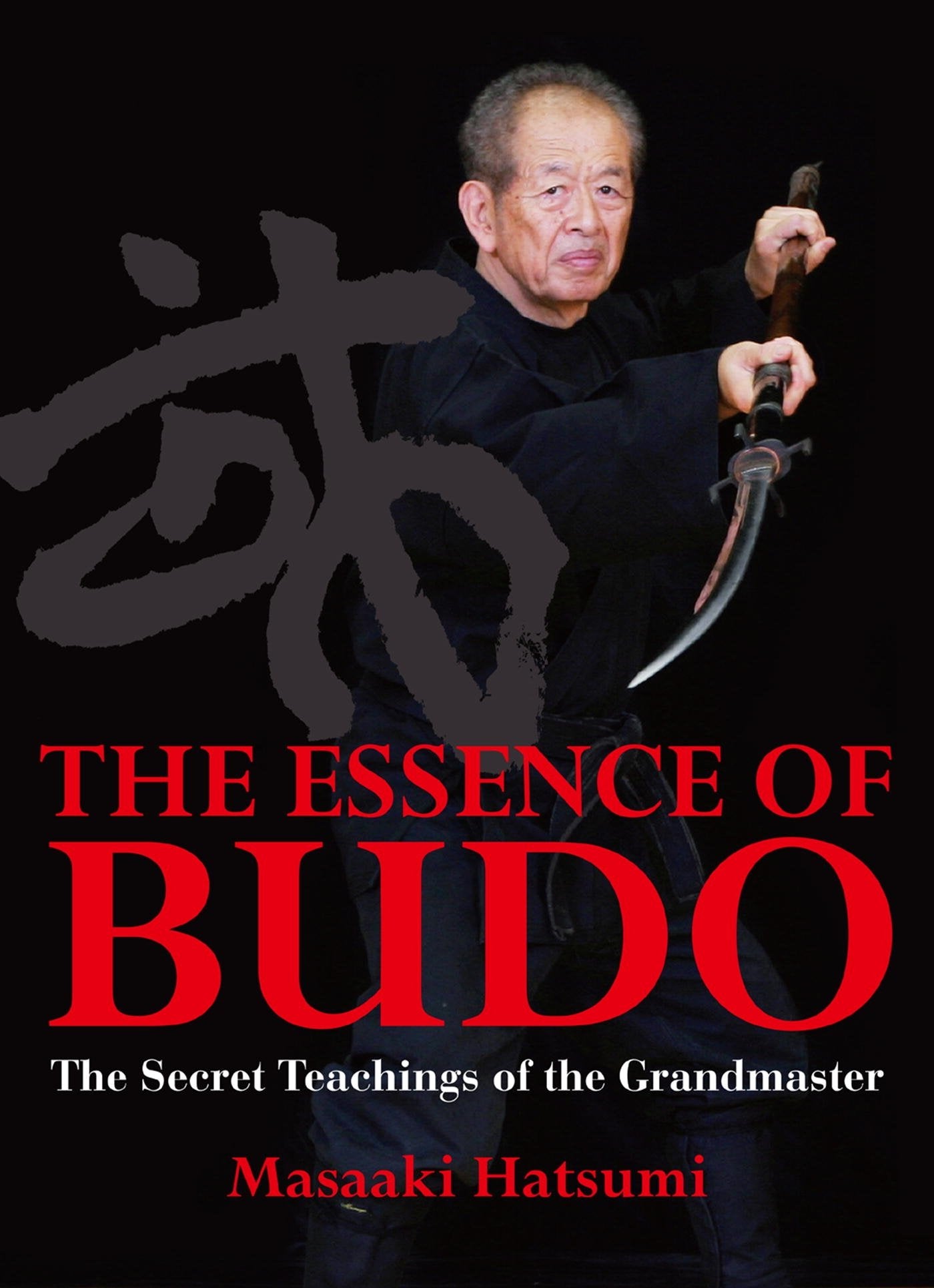 The Essence of Budo: The Secret Teachings of the Grandmaster Book by Masaaki Hatsumi (Preowned) - Budovideos