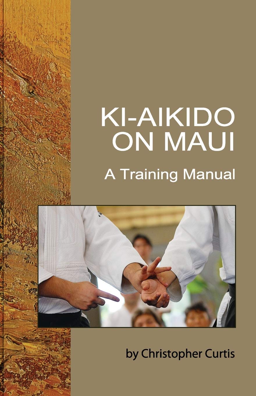 Ki Aikido on Maui: A Training Manual (4th Edition) by Chris Curtis - Budovideos