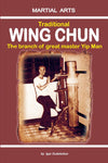 Traditional Wing Chun - The Branch of Great Master Yip Man Book by Igor Dudukchan - Budovideos Inc