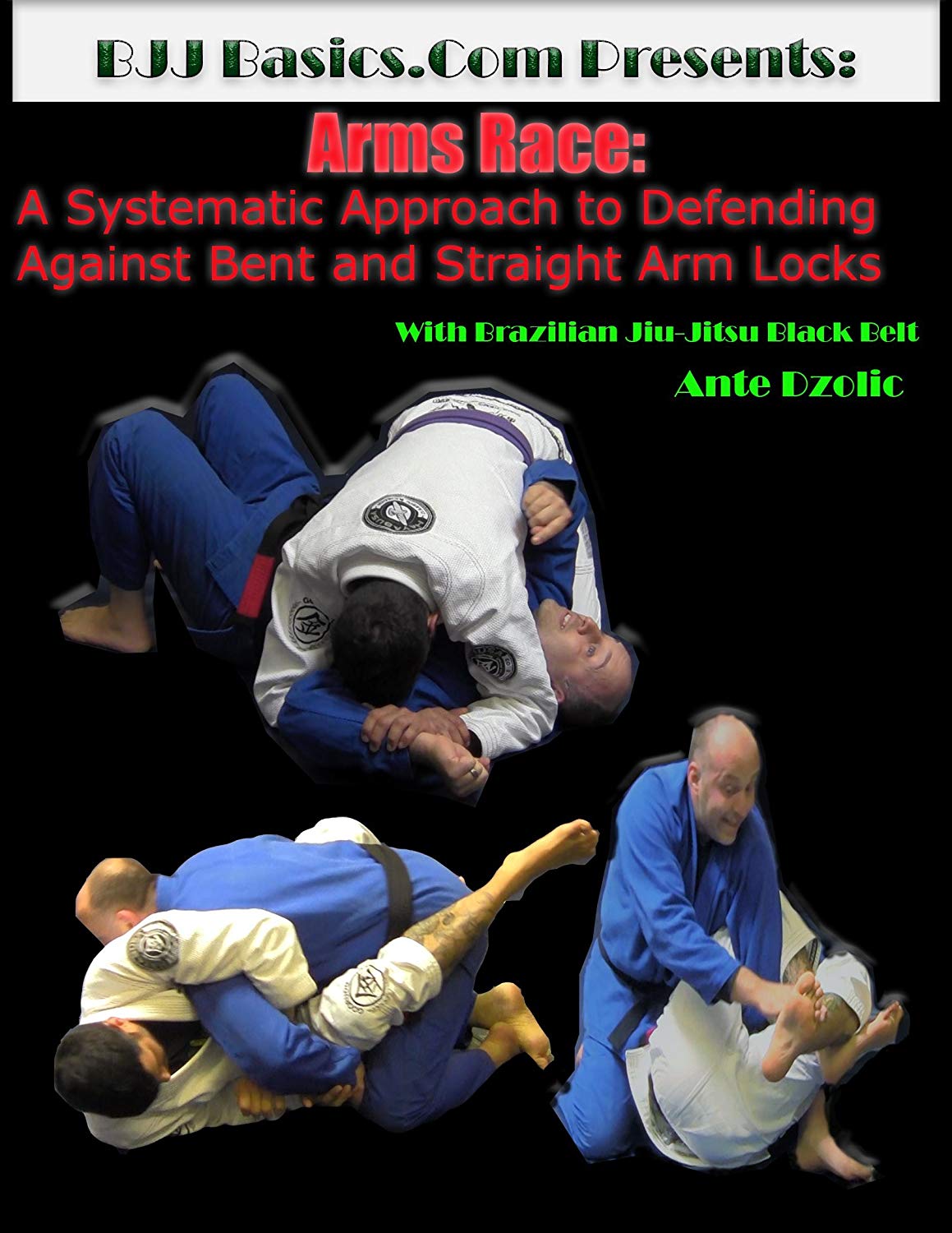 Arms Race DVD: A systematic approach to defending against bent and straight arm locks with Ante Dzolic - Budovideos Inc