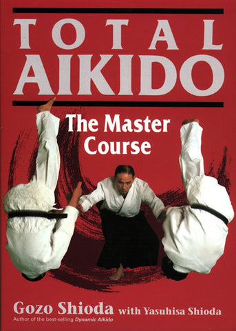 Total Aikido: The Master Course Book by Gozo Shioda (Hardcover) (Preowned) - Budovideos Inc