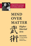 Mind Over Matter: Higher Martial Arts Book by Shi Ming (Preowned) - Budovideos Inc