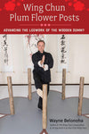 Wing Chun Plum Flower Posts: Advancing the Legwork of the Wooden Dummy Book by Wayne Belonoha - Budovideos Inc