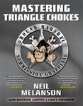 Mastering Triangle Chokes: Ground Marshal Submission Grappling Book by Neil Melanson - Budovideos Inc