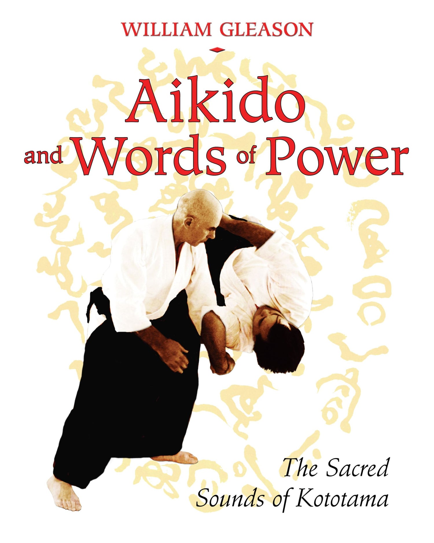 Aikido and Words of Power: The Sacred Sounds of Kototama Book by William Gleason - Budovideos Inc