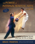 The Power of Internal Martial Arts and Chi: Combat and Energy Secrets of Ba Gua, Tai Chi and Hsing-I Book by Bruce Frantzis - Budovideos Inc