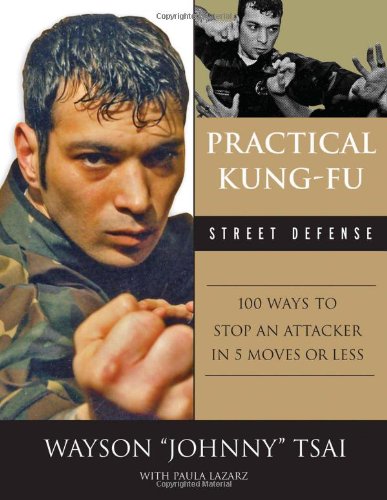 Practical Kung-Fu Street Defense: 100 Ways to Stop an Attacker in Five Moves or Less Book by Waysun Tsai (Preowned) - Budovideos Inc