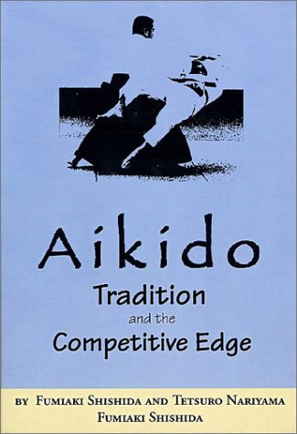 Aikido: Tradition and the Competitive Edge Book by Fumiaki Shishida & Tetsuro Nariyama (Preowned) - Budovideos Inc