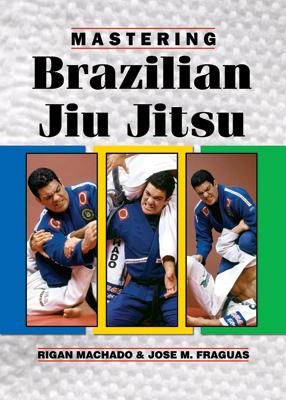 Mastering Brazilian Jiu-Jitsu Revised Edition Book by Rigan Machado - Budovideos