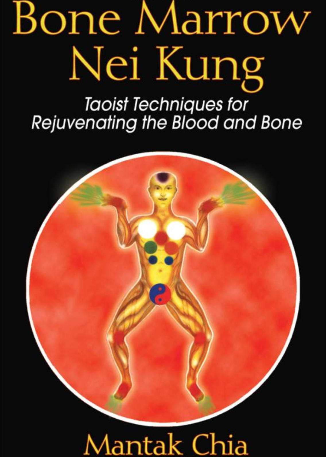 Bone Marrow Nei Kung: Técnicas taoístas para rejuvenecer el libro de sangre y huesos de Mantak Chia (usado) 