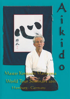 Koretoshi Maruyama Aikido World Tour Seminars 2011 2 DVD Set- Hamburg, Germany - Budovideos Inc