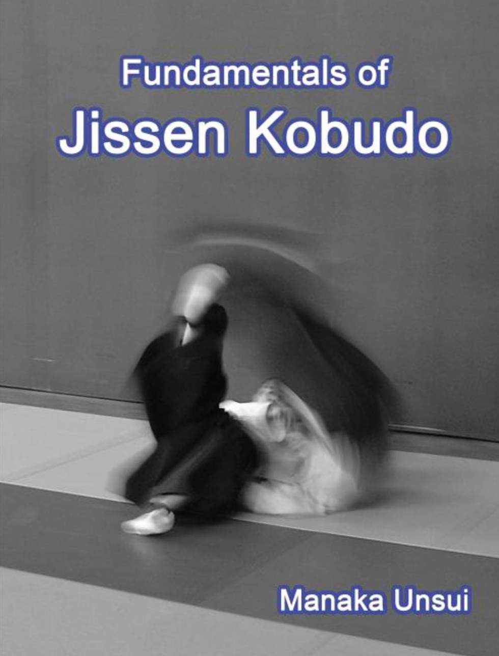 Fundamentals of Jissen Kobudo Book by Fumio Manaka