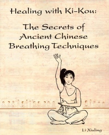 Curación con Ki-Kou: Libro de los secretos de las antiguas técnicas de respiración chinas de Li Xiuling (usado)