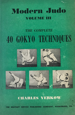 Modern Judo Volume III the Complete 40 Gokyo Techniques Book by Charles Yerkow (Hardcover) (Preowned) - Budovideos Inc