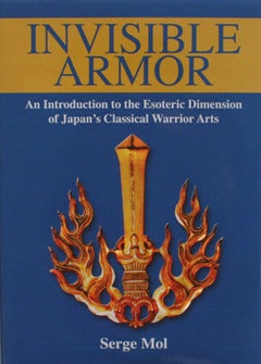 Invisible Armor: Intro to Japan's Esoteric Warrior Arts Book by Serge Mol - Budovideos Inc