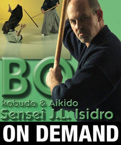 Bo Kobudo & Aikido Bo-Jutsu with Jose Isidro (On Demand) - Budovideos Inc