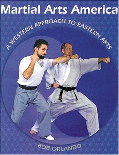 Martial Arts America: A Western Approach to Eastern Arts Book by Bob Orlando (Preowned) - Budovideos Inc