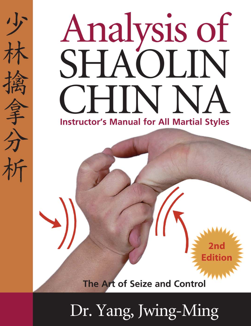 Analysis of Shaolin Chin Na: Instructor's Manual for All Martial Art Styles Book by Dr. Yang, Jwing-Ming - Budovideos Inc