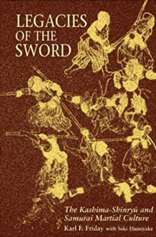 Legacies of the Sword: Kashima-Shinryu & Samurai Martial Culture Book by Karl Friday (Preowned) - Budovideos