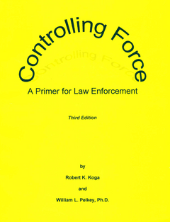 Controlling Force: A Primer for Law Enforcement Book by Robert Koga (Preowned) - Budovideos Inc