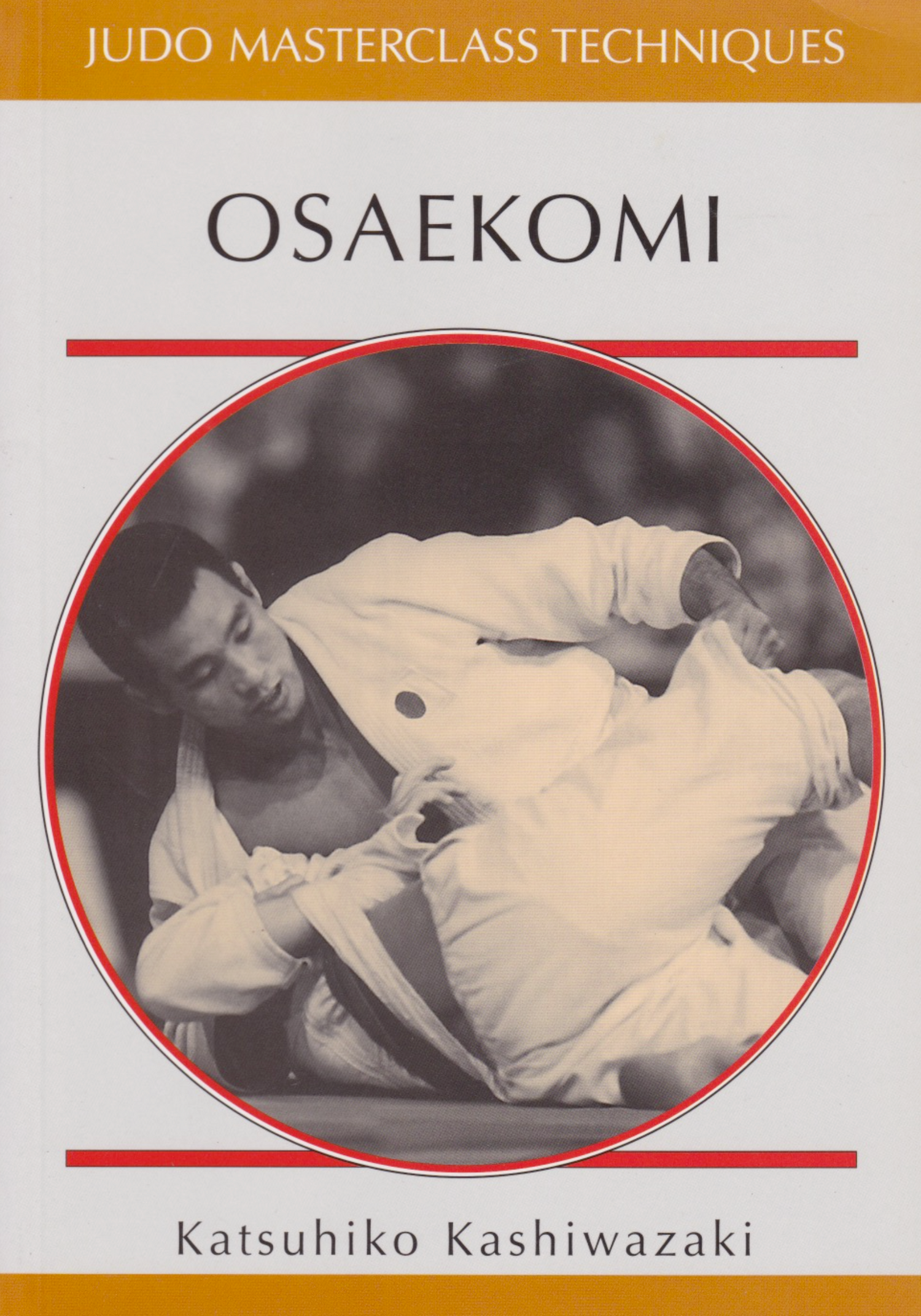 Osaekomi: Judo Masterclass Book by Katsuhiko Kashiwazaki (Preowned) - Budovideos Inc