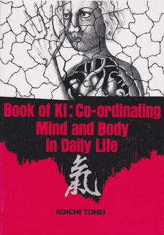 Book of Ki: Coordinating Mind & Body in Daily Life by Koichi Tohei (Preowned) - Budovideos Inc