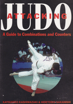 Attacking Judo: A Guide to Combinations and Counters by Katsuhiko Kashiwazaki & Hidetoshi Nakanishi (Preowned) - Budovideos Inc