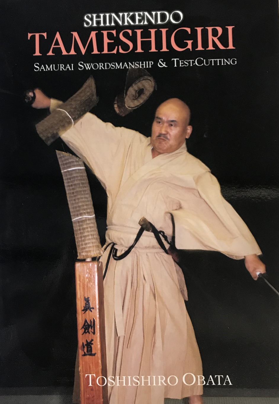 Shinkendo Tameshigiri: Samurai Swordsmanship & Test-Cutting Book by Toshishiro Obata - Budovideos Inc