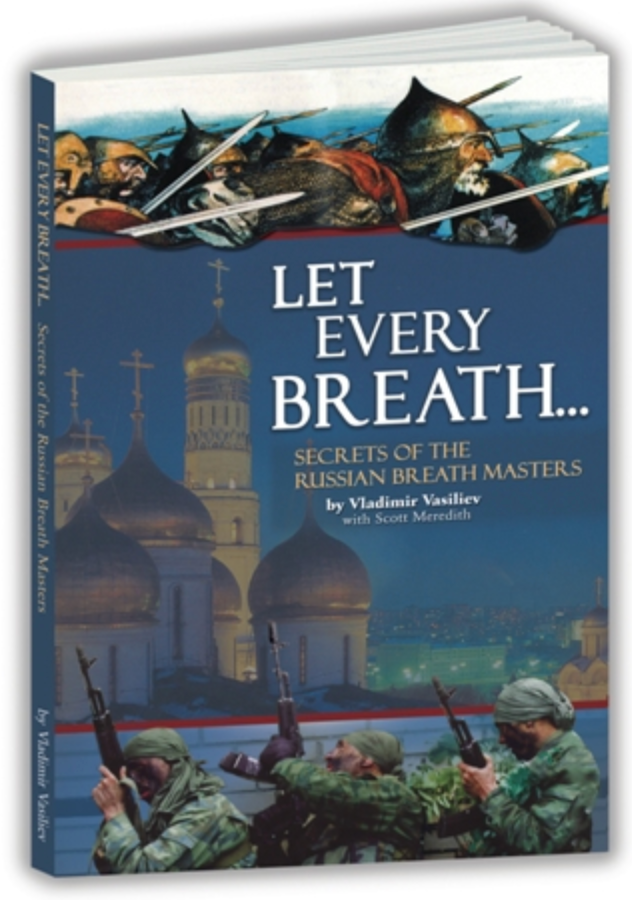 Let Every Breath... Secrets of the Russian Breath Masters Book by Vladimir Vasiliev & Scott Meredith - Budovideos Inc