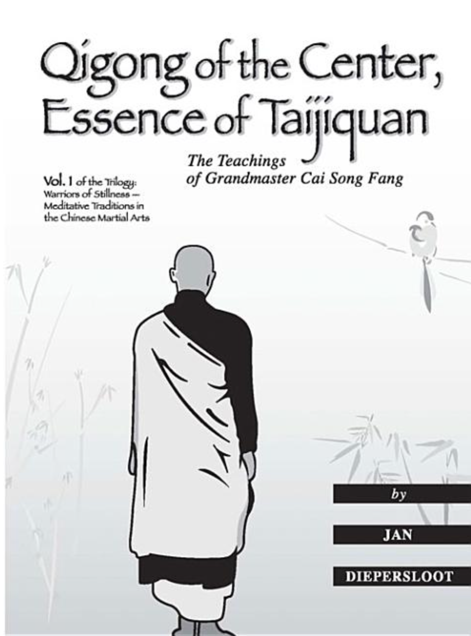 Warriors of Stillness Book 1: Qigong of the Center, Essence of Taijiquan: The Teachings of Grandmaster Cai Song Fang by Jan Diepersloot - Budovideos Inc