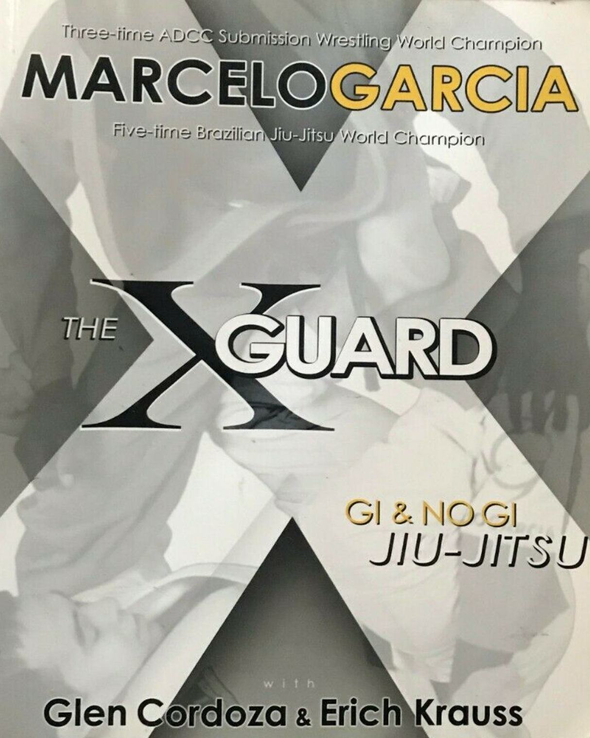 The X-Guard: Gi & No Gi Jiu-Jitsu Book by Marcelo Garcia (Preowned