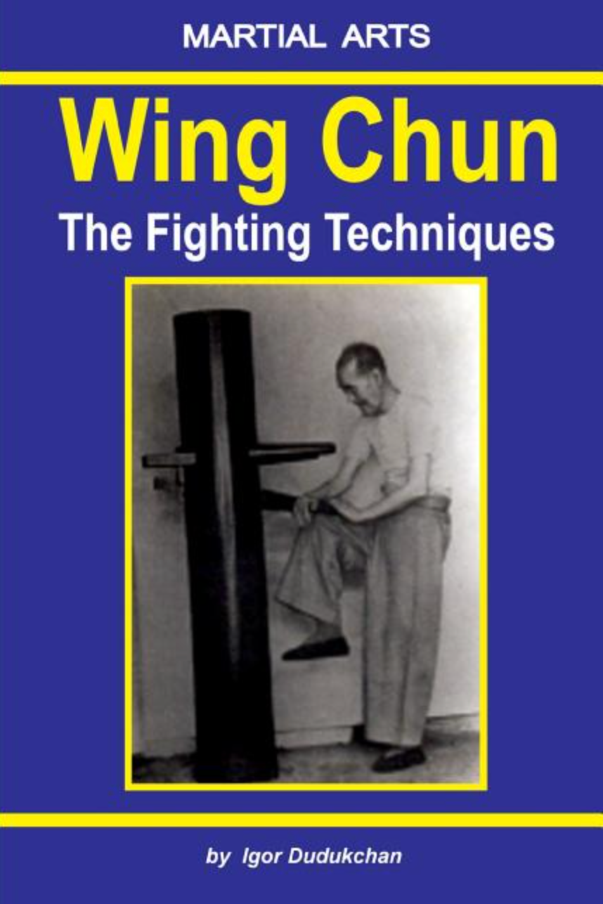Wing Chun - The Fighting Techniques Book by Igor Dudukchan - Budovideos Inc