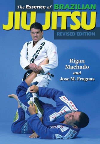 The Essence of Brazilian Jiu-Jitsu Book by Rigan Machado - Budovideos Inc