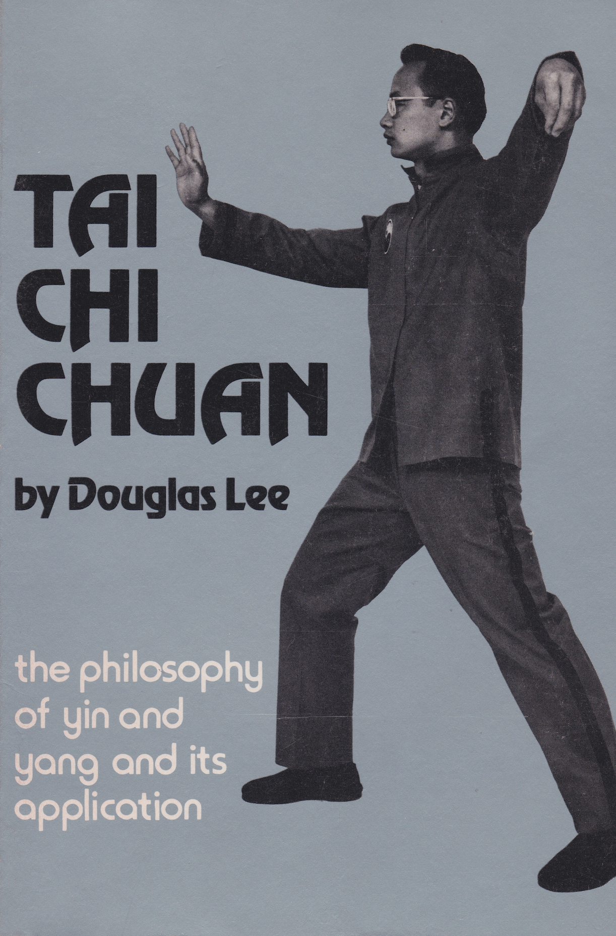 Tai Chi Chuan: The Philosophy of Yin and Yang and Its Application Book by Douglas Lee (Preowned) - Budovideos Inc