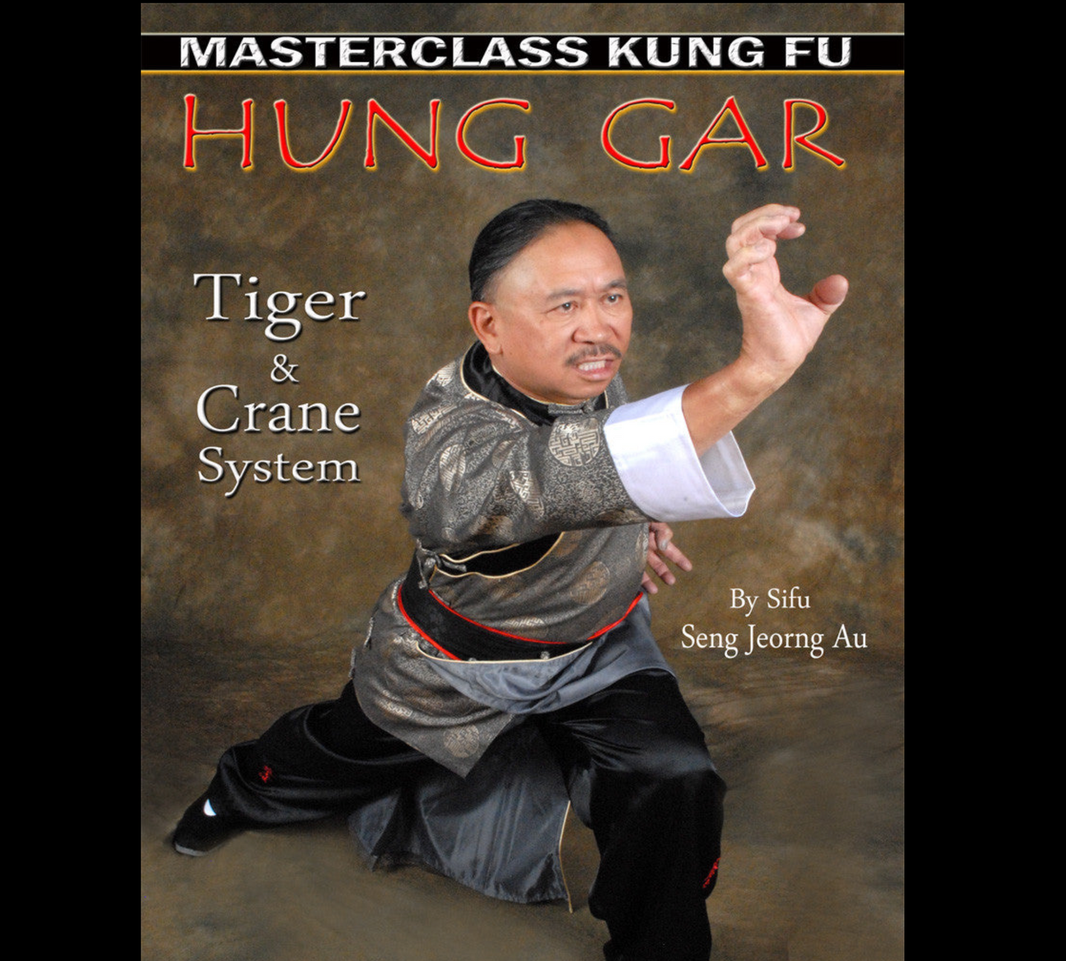 Masterclass Hung Gar Kung Fu by Seng Jeorng Au (On Demand)
