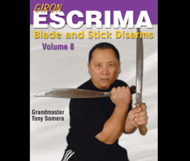 Giron Eskrima 8: Blade & Stick Disarms Tony Somera (On Demand)