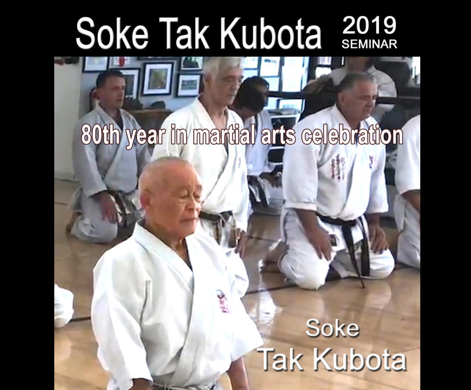 Tak Kubota 2019 Seminar Kata, Kumite & Kubotan (On Demand)