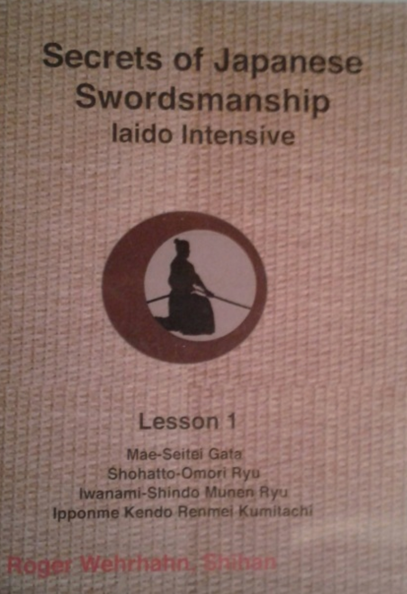 Secrets of Japanese Swordsmanship Iaido Intensive Series DVD by Roger Wehrhahn (10 Volumes Available) - Budovideos Inc