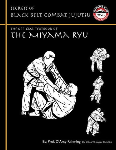 Secrets of Black Belt Combat Jujutsu: The Official Textbook of Miyama Ryu Book by Darcy Rahming (Preowned) - Budovideos Inc
