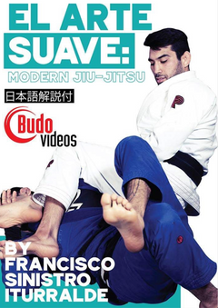 El Arte Suave: Modern Jiu-Jitsu DVD by Francisco Sinistro Iturralde - Budovideos Inc